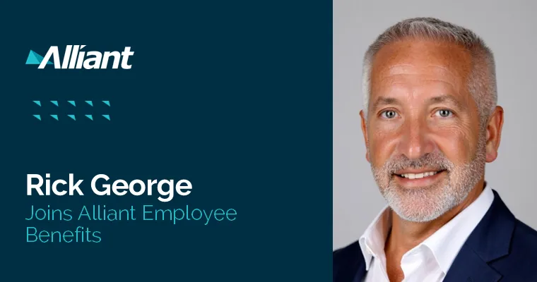 Alliant Insurance Services Welcomes Rick George as Benefits Director