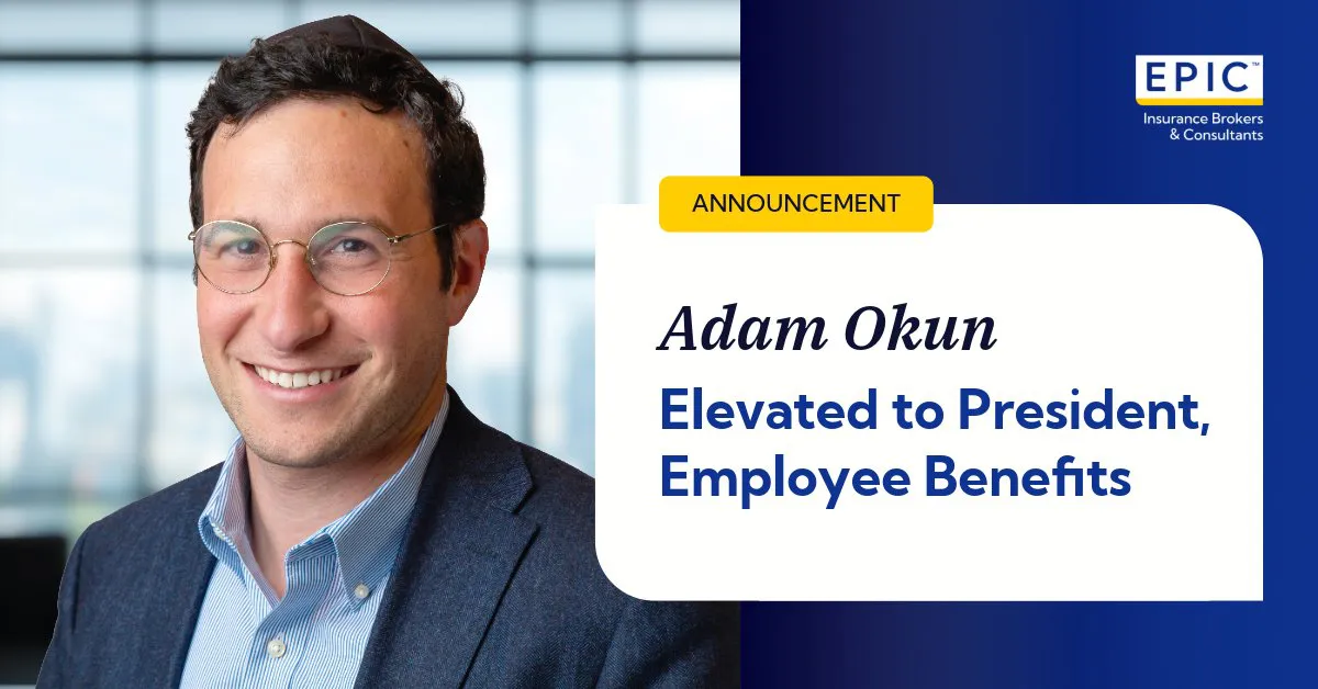 EPIC Insurance Brokers Names Adam Okun President of National Employee Benefits